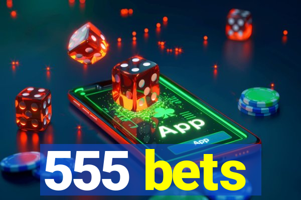 555 bets